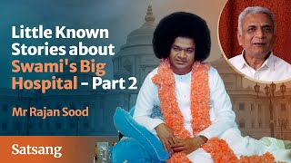 Little Known Stories about Swami's Big Hospital, Part - 2 | Conversation with Rajan Sood | Satsang