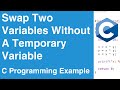 Swap Two Variables Without A Temporary Variable (XOR Swap Algorithm) | C Programming Example