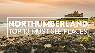 Northumberland Top 10 MUST SEE PLACES | North East \u0026 Northumberland 250 Guide!