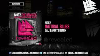 Moby - Natural Blues (Bali Bandits Remix)  [OUT NOW!]