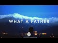 Oh What a Father (Lyrics) ~ Mark & Sarah Tillman