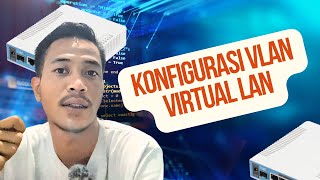 Konfigurasi VLAN ( Virtual LAN ) | Mikrotik