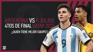 ARGENTINA VS PAISES BAJOS | ¿Quién tiene mejor equipo? | CUARTOS DE FINAL QATAR