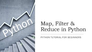 #29 - Map, Filter & Reduce Functions in Python