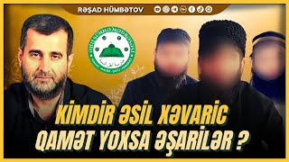 ⛔ ƏŞARİLƏR yer üzünün ən pis təkfirçiləridir.. 🌿 Rəşad Hümbətov