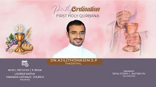 PRIESTLY ORDINATION \u0026 FIRST HOLY QURBANA | DN.AJIL (THOMAS) M.S.P THADATHIL