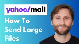 How to Send Large Files on Yahoo Mail [Full Guide 2026]
