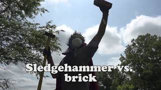 Sledgehammer vs Brick!