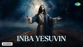 Inba Yesuvin | Ulagin Oliye  | V. Nataraja Mudaliar | Christian Devotional Songs Tamil | Lord Jesus