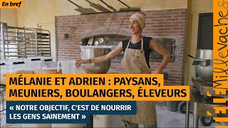 Mélanie et Adrien : paysans, meuniers, boulangers, éleveurs