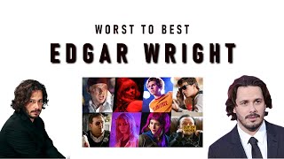 All Edgar Wright Movies Ranked Worst To Best