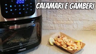 FRITTURA DI CALAMARI E GAMBERI CON FORNO FRIGGITRICE AD ARIA PRINCESS DELUXE