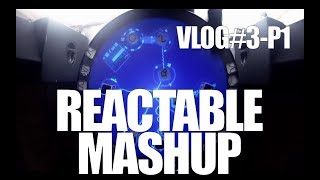 VLOG#3 P1 - ReacTable mashup