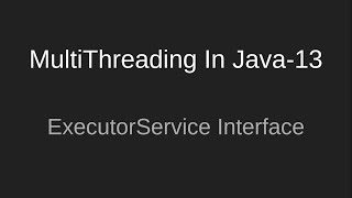 #13 ExecutorService Interface | MultiThreading In Java | Executor Framework Tutorial | Beginners
