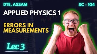 Lecture 3 | Errors in Measurements | SC 104 Applied Physics I - Assam Polytechnic, DTE, Semester 1