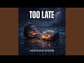 Too Late
