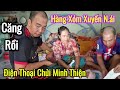 Tới công chuyện rồi hàng xóm Xuyến n.ái hữu hí điện thoại ch.ửi Minh Thiện