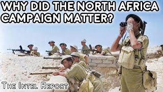 Why did the North Africa Campaign Matter in WW2?