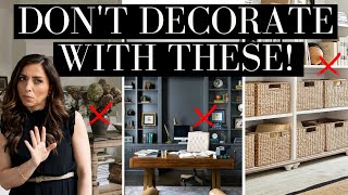 8 things you should NEVER DECORATE WITH