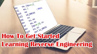 Getting Started Learning Reverse Engineering | Tips for Complete Beginners