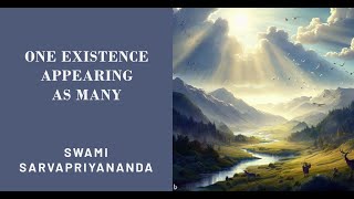 One Existence Appearing as Many · Swami Sarvapriyananda