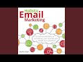 Chapter Four - Grow and Retain a High-Performance Email List.16 - Holistic Email Marketing