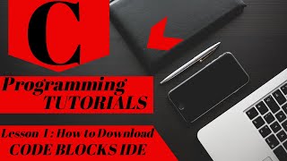 C Programming Tutorial | Lesson 1 | How to Download Code Blocks IDE