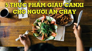 5 loại thực phẩm giàu canxi cho người ăn chay - Mẹo Vặt Cuộc Sống