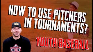 Utilizing Pitchers in Youth Baseball Tournament