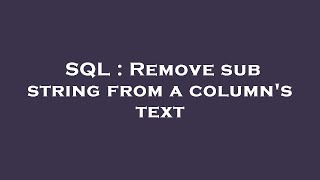 SQL : Remove sub string from a column's text