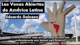 Eduardo Galeano: Las Venas Abiertas de América Latina 3/3