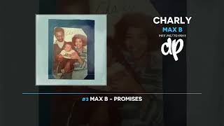 Max B - "CHARLY" (Full Album) #FreeMaxB #WaveGods