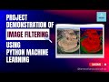 Filtering Image Project Demonstration | Python Machine Learning  | Fame World Educational Hub
