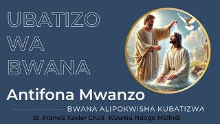 Antifona Mwanzo Ubatizo Wa Bwana -: - Bwana Alipokwisha Kubatizwa