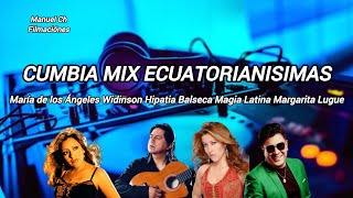 CUMBIA MIX ECUATORIANA PA BEBER WIDINSON HIPATIA BALSECA MARGARITA LUGUE MAGIA LATINA JUANITABURBANO