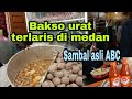 BAKSO URAT TERLARIS Di MEDAN#RIBUAN BUTIR BAKSO HABIS PERHARINYA.....