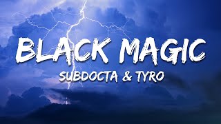 SubDocta & Tyro - Black Magic