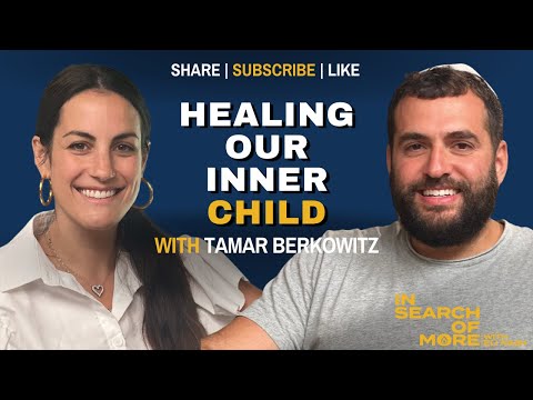 Understanding the Necessity of Healing Our Inner Child w/ Tamar Berkowitz