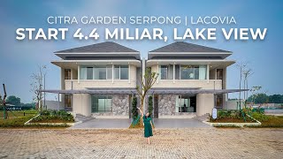 Rumah 2 Lantai Premium View Danau CGS Cluster Fontis Lake Villa @Lacovia Lebar 12 Start 4.4M