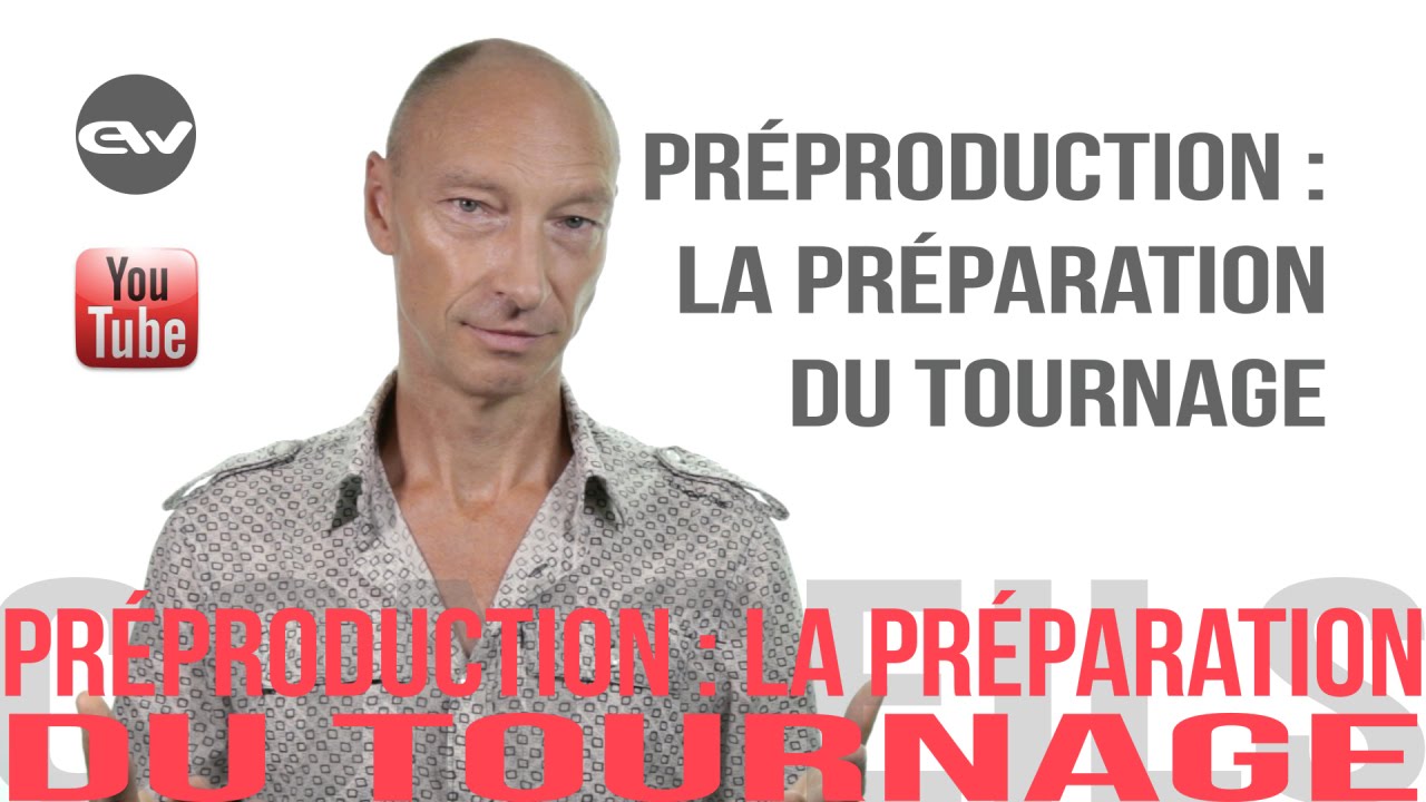 Préproduction : La Préparation Du Tournage - YouTube