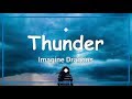 Thunder - Imagine Dragons (Lyrics) 🎵