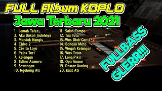 FULL ALBUM KOPLO JAWA TERBARU 2021 NONSTOP FULLBASS PALING ENAK!!!
