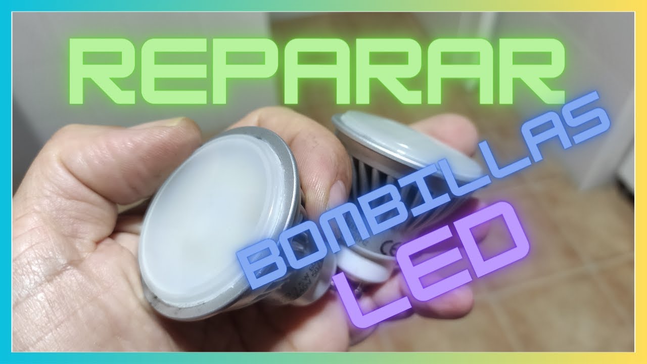 Reparar Bombillas Led Youtube