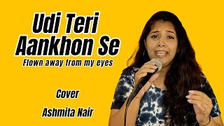 "Udi Teri Aankhon Se" (Cover) -  Ashmita Nair
