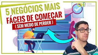 5 NEGÓCIOS MAIS FÁCEIS PARA COMEÇAR - EMPREENDA NEGÓCIOS LUCRATIVOS