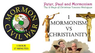 PETER, PAUL AND MORMONISM:  Day 1 - MORMONISM VS CHRISTIANITY