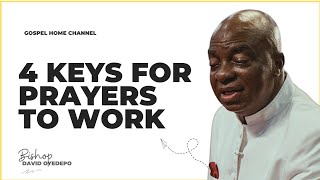 The 4 Keys That Make Prayer Work | Bishop David Oyedepo