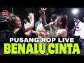 BENALU CINTA ( KOPLO ) | PUSANG ROP LIVE