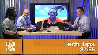 Lunch & Learn S7:E5 Tech Tips