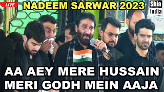 Aa Aey Mere Hussain Meri Godh Mein Aaja | Nadeem Sarwar | 2023 | Hyderabad, India 🇮🇳